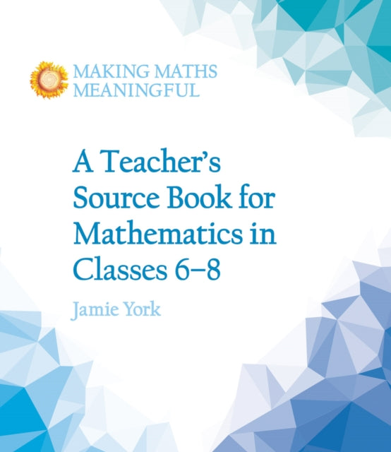 Book cover of: Teacher's Source Book for Mathematics in Classes 6 to 8. By: Jamie York