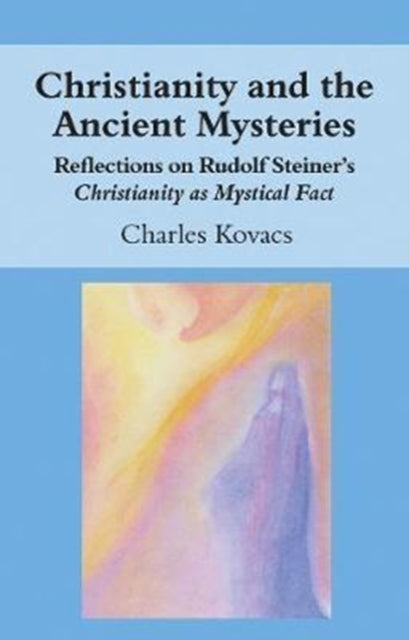 Book cover of: Christianity and the Ancient Mysteries. By: Charles Kovacs