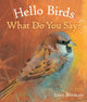 Book cover of: Hello Birds, What Do You Say?