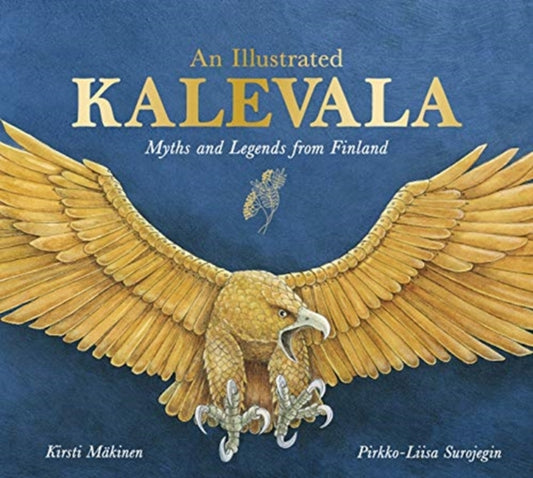 Illustrated Kalevala, Myths and Legends from Finland 9781782506430 Pirkko-Liisa Surojegin