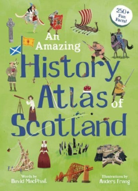 Amazing History Atlas of Scotland 9781782508632 David MacPhail