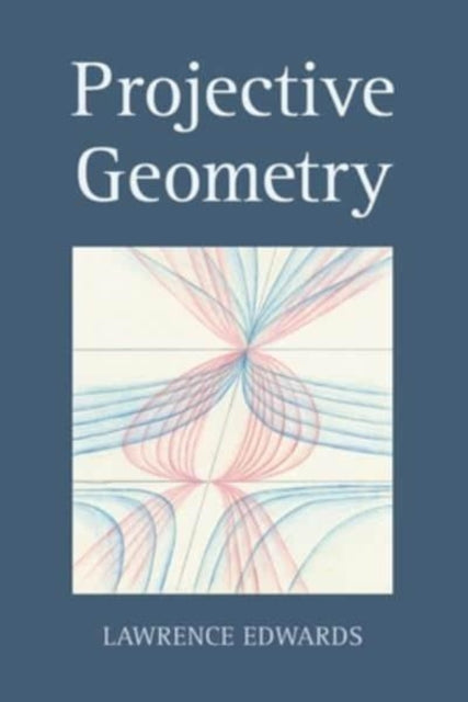 Book cover of: Projective Geometry. By: Lawrence Edwards