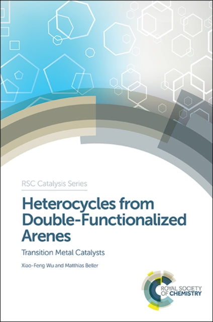Book cover of: Heterocycles from Double-Functionalized Arenes. By: Xiao-Feng Wu