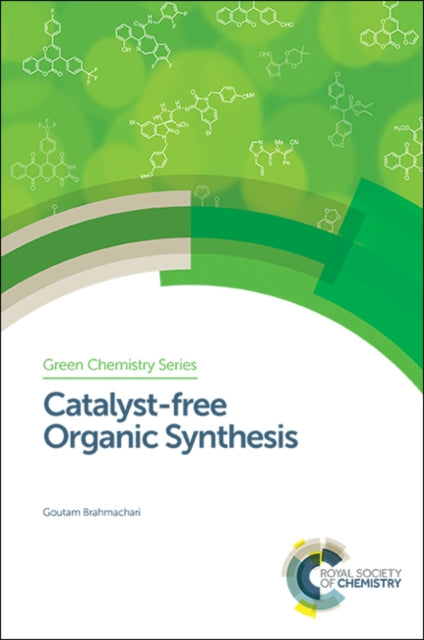 Book cover of: Catalyst-free Organic Synthesis. By: Goutam Brahmachari