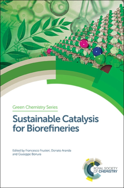 Book cover of: Sustainable Catalysis for Biorefineries. By: Francesco Frusteri