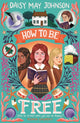 Book cover of: How to Be Free. By: Daisy May Johnson
