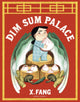 Book cover of: Dim Sum Palace. By: X. Fang