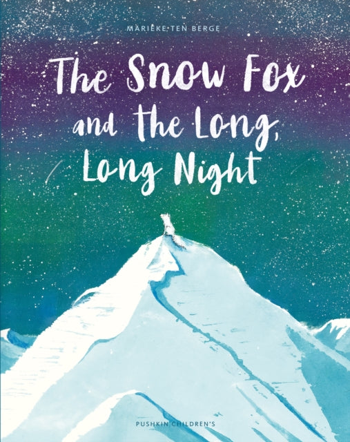 Snow Fox and the Long, Long Night 9781782695349 BERGE, MARIEKE TEN