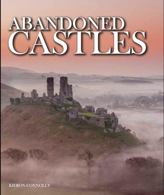 Book cover of: Abandoned Castles. By: Kieron Connolly