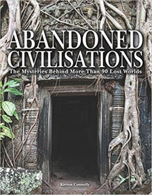 Book cover of: Abandoned Civilisations. By: Kieron Connolly