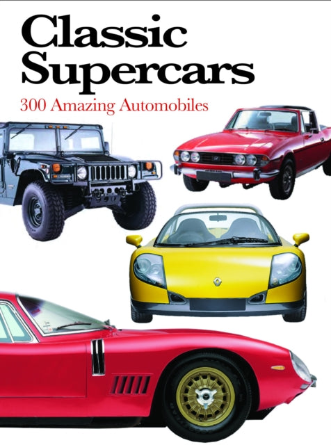 Classic Supercars, 300 Amazing Automobiles 9781782749806 Richard Nicholls