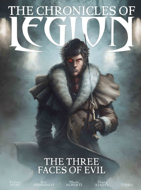 Book cover of: Chronicles of Legion Vol. 4: The Three Faces of Evil. By: Fabien Nury
