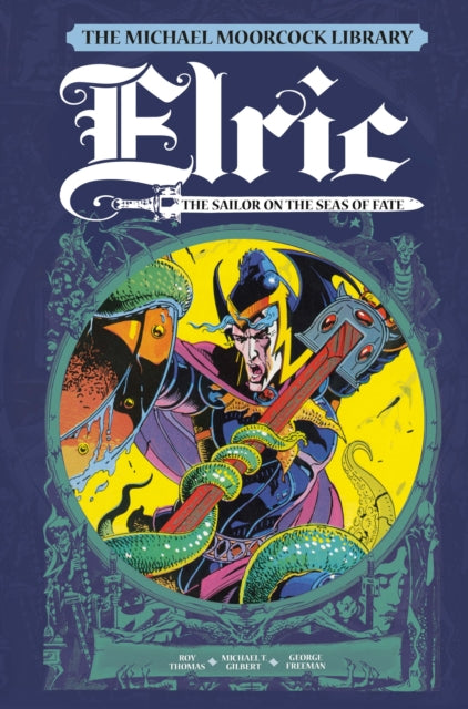 Book cover of: Michael Moorcock Library Vol. 2: Elric The Sailor on the Seas of Fate. By: Roy Thomas