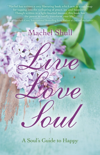 Book cover of: Live Love Soul – A Soul`s Guide to Happy