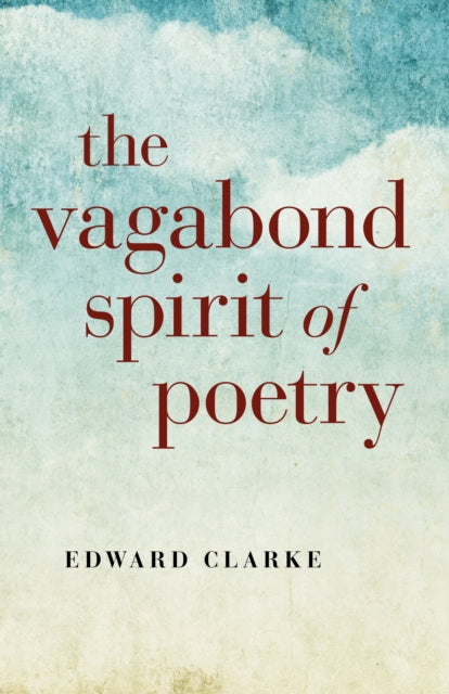 Book cover of: Vagabond Spirit of Poetry, The. By: Edward Clarke