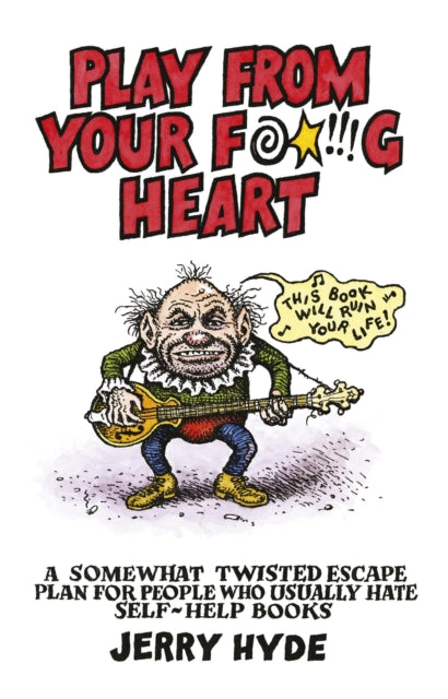 Book cover of: Play from Your Fucking Heart. By: Jerry Hyde