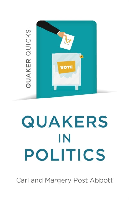 Book cover of: Quaker Quicks - Quakers in Politics. By: Margery Post Abbott
