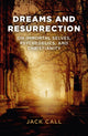 Book cover of: Dreams and Resurrection – On Immortal Selves, Psychedelics, and Christianity. By: Jack Call