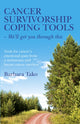 Book cover of: Cancer Survivorship Coping Tools – We`ll get you – Tools for cancer`s emotional pain from a melanoma and breast cancer survivor. By: Barbara Tako