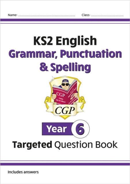 KS2 English Year 6 Grammar, Punctuation & Spelling Targeted Question Book (with Answers) 9781782941347 CGP Books