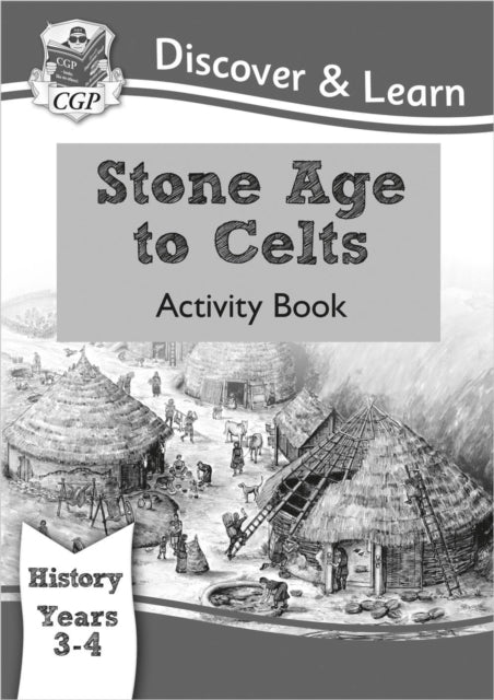 KS2 History Discover & Learn: Stone Age to Celts Activity Book (Years 3 & 4) 9781782941965 CGP Books
