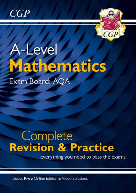 Book cover of: A-Level Maths AQA Complete Revision & Practice (with Online Edition & Video Solutions). By: CGP Books