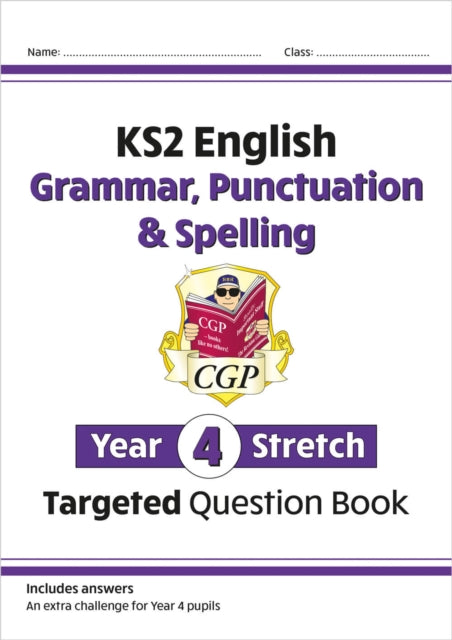 Book cover of: KS2 English Year 4 Stretch Grammar, Punctuation & Spelling Targeted Question Book (with Answers)