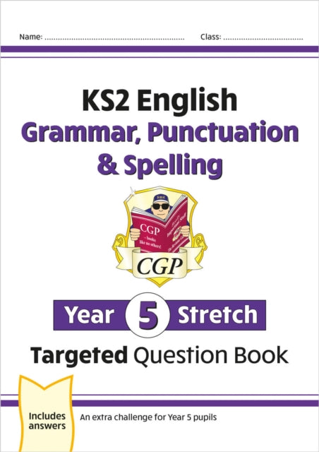 KS2 English Year 5 Stretch Grammar, Punctuation & Spelling Targeted Question Book (w/Answers) 9781782949473 CGP Books