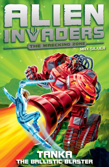 Book cover of: Alien Invaders 10: Tanka - The Ballistic Blaster. By: Max Silver