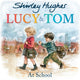 Lucy and Tom at School 9781782956594 Shirley Hughes