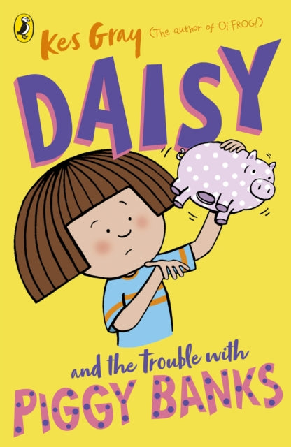 Daisy and the Trouble with Piggy Banks 9781782959724 Kes Gray