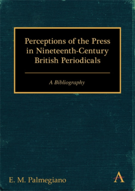 Book cover of: Perceptions of the Press in Nineteenth-Century British Periodicals. By: E. M. Palmegiano