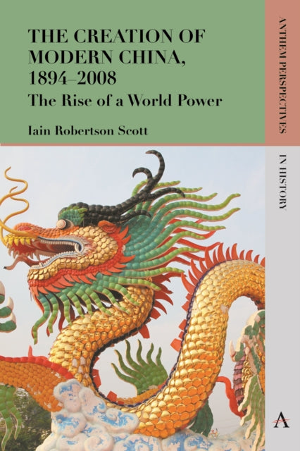 Book cover of: Creation of Modern China, 1894–2008. By: Iain Robertson Scott