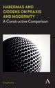 Book cover of: Habermas and Giddens on Praxis and Modernity. By: Craig Browne