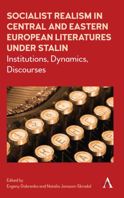 Book cover of: Socialist Realism in Central and Eastern European Literatures under Stalin. By: Evgeny Dobrenko