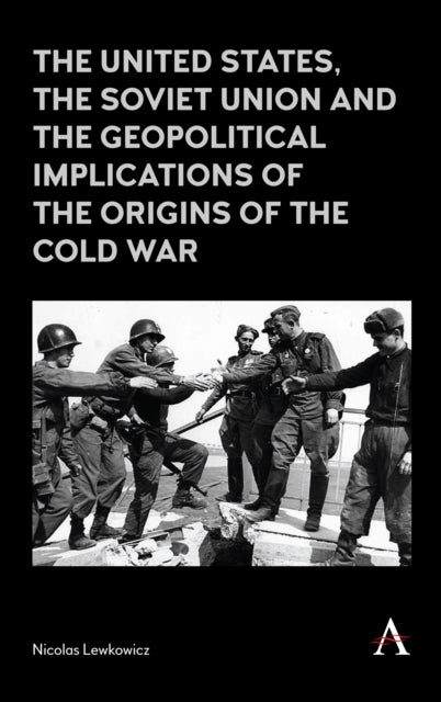 Book cover of: United States, the Soviet Union and the Geopolitical Implications of the Origins of the Cold War. By: Nicolas Lewkowicz