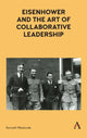 Book cover of: Eisenhower and the Art of Collaborative Leadership. By: Kenneth Weisbrode