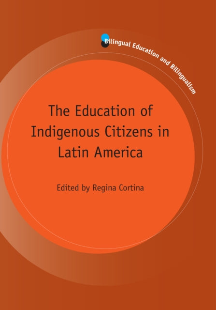Book cover of: Education of Indigenous Citizens in Latin America. By: Regina Cortina
