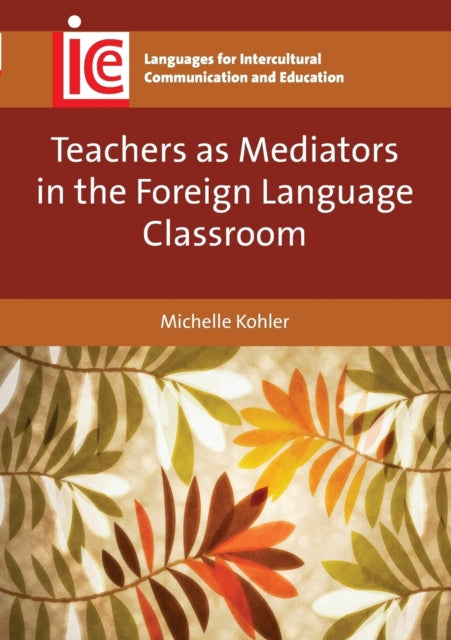 Book cover of: Teachers as Mediators in the Foreign Language Classroom. By: Michelle Kohler