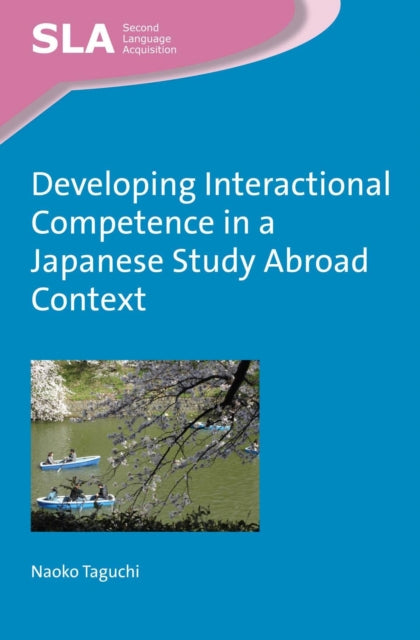 Book cover of: Developing Interactional Competence in a Japanese Study Abroad Context. By: Naoko Taguchi