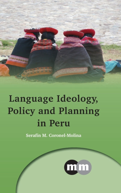 Book cover of: Language Ideology, Policy and Planning in Peru. By: Serafín M. Coronel-Molina