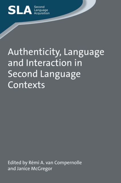 Book cover of: Authenticity, Language and Interaction in Second Language Contexts. By: Rémi A. van Compernolle