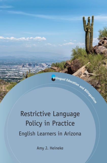 Book cover of: Restrictive Language Policy in Practice. By: Amy J. Heineke