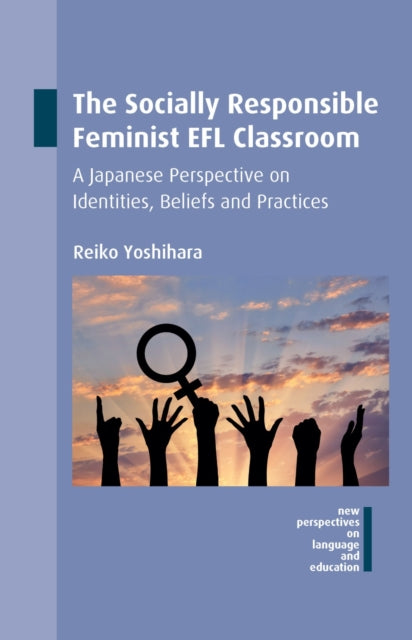 Book cover of: Socially Responsible Feminist EFL Classroom. By: Reiko Yoshihara