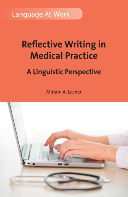 Book cover of: Reflective Writing in Medical Practice. By: Miriam A. Locher