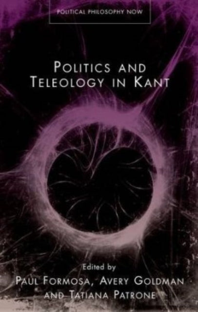 Book cover of: Politics and Teleology in Kant. By: Paul Formosa