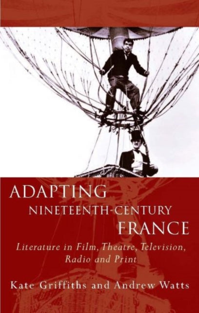 Book cover of: Adapting Nineteenth-Century France. By: Kate Griffiths