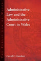 Book cover of: Administrative Law and The Administrative Court in Wales. By: David C. Gardner