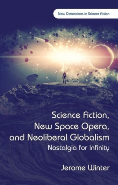 Book cover of: Science Fiction, New Space Opera, and Neoliberal Globalism. By: Jerome Winter