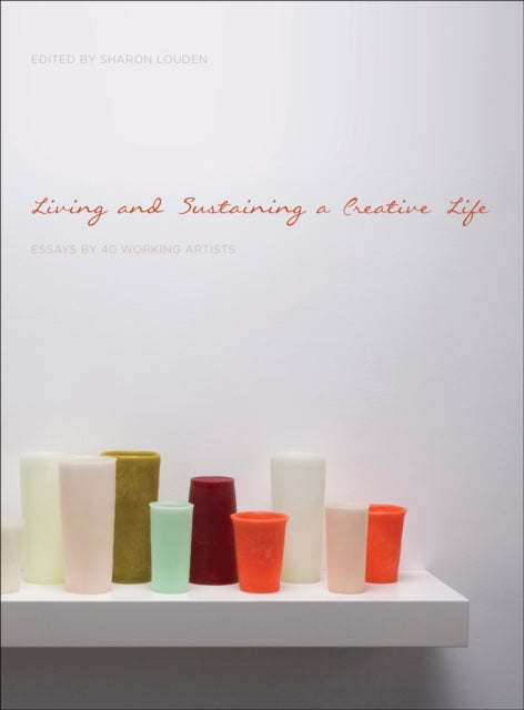 Book cover of: Living and Sustaining a Creative Life. By: Sharon Louden
